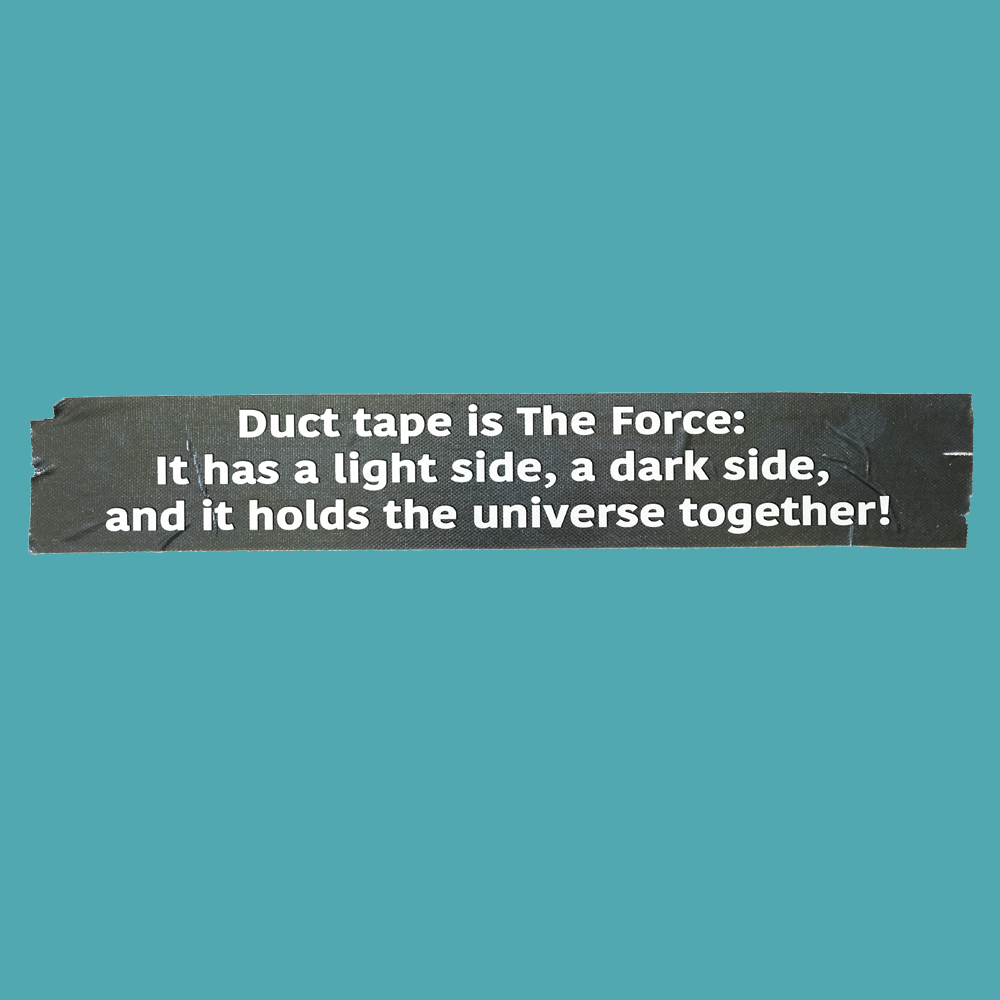 Duct Tape is the Force... - Silly Stuff - StickeredUp4LeMans