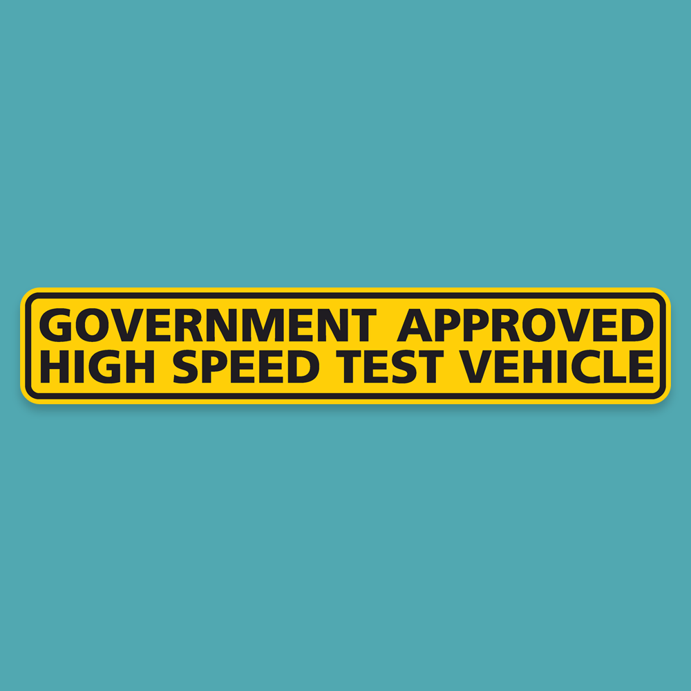 Government Approved High Speed Test Vehicle Bumper Sticker - Silly Stuff - StickeredUp4LeMans